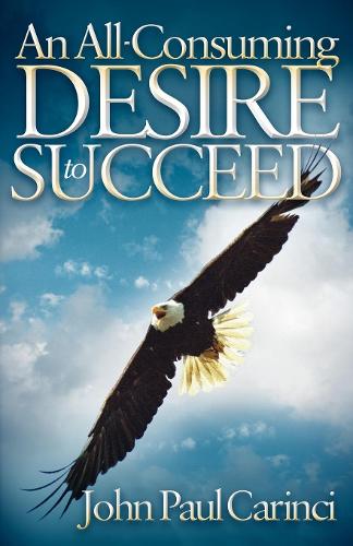 Бумажная книга «An All-Consuming Desire to Succeed», автор Джон Пол Каринчи - фото №1