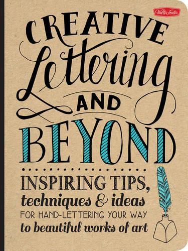 Паперова книга «Creative Lettering and Beyond (Creative and Beyond): Inspiring tips, techniques, and ideas for hand lettering your way to beautiful works of art», авторів Габрі Джой Кіркендал, Джулі Манварінг, Лора Лавендер, Шона Лінн Панчишин - фото №1