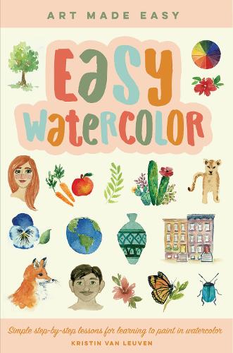 Бумажная книга «Easy Watercolor: Simple step-by-step lessons for learning to paint in watercolor», автор Кристин Ван Левен - фото №1