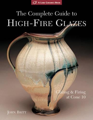 Паперова книга «The Complete Guide to High-Fire Glazes: Glazing & Firing at Cone 10», автор Джон Брітт - фото №1