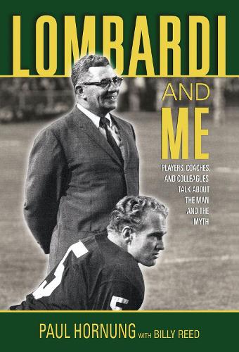 Бумажная книга «Lombardi and Me: Players, Coaches, and Colleagues Talk About the Man and the Myth», авторов Билли Рид, Пол Хорнунг - фото №1