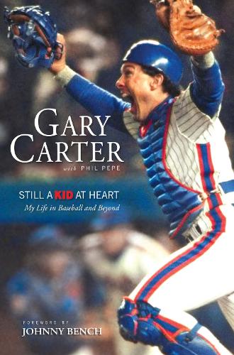 Паперова книга «Still a Kid at Heart: My Life in Baseball and Beyond», авторів Гарі Картер, Філ Пепе - фото №1