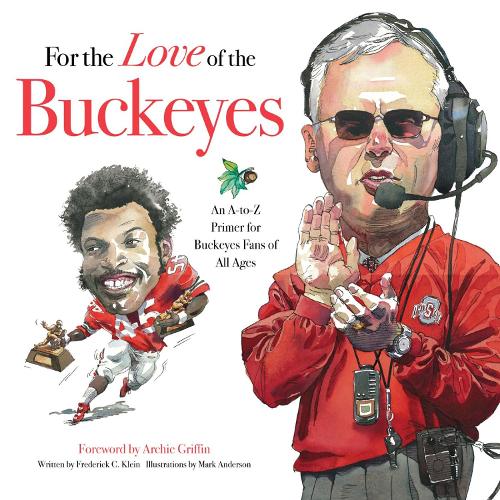 Паперова книга «For the Love of the Buckeyes: An A-to-Z Primer for Buckeyes Fans of All Ages», автор Фредерік К. Кляйн - фото №1
