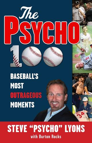 Бумажная книга «The Psycho 100: Baseball's Most Outrageous Moments», автор Бертон Рокс - фото №1