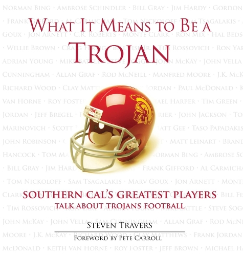 Бумажная книга «What It Means to Be a Trojan: Southern Cal's Greatest Players Talk About Trojans Football», автор Стивен Трэверс - фото №1