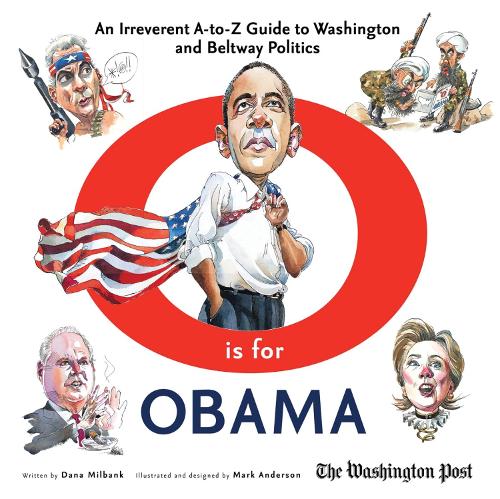 Бумажная книга «O is for Obama: An Irreverent A-to-Z Guide to Washington and Beltway Politics», автор Дана Милбэнк - фото №1