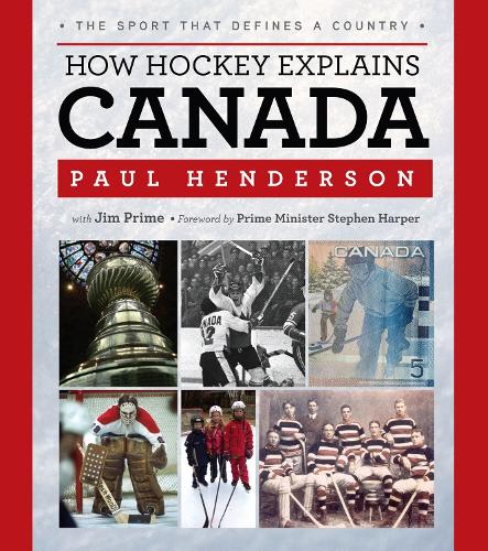 Бумажная книга «How Hockey Explains Canada: The Sport That Defines a Country», авторов Джим Прайм, Пол Хендерсон - фото №1