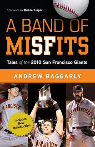 Бумажная книга «A Band of Misfits: Tales of the 2010 San Francisco Giants», автор Эндрю Баггарли - фото №1