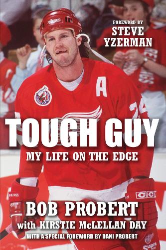 Бумажная книга «Tough Guy: My Life on the Edge», авторов Боб Проберт, Дэни Проберт, Кирсти Маклеллан Дэй, Стив Йзерман - фото №1