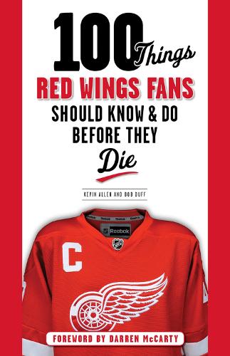 Паперова книга «100 Things Red Wings Fans Should Know & Do Before They Die», авторів Боб Дафф, Кевін Аллен - фото №1
