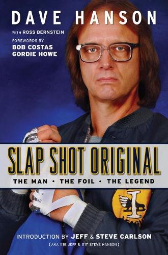 Бумажная книга «Slap Shot Original: The Man, the Foil, and the Legend», авторов Дэйв Хэнсон, Росс Бернштейн - фото №1