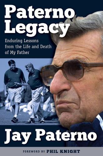 Бумажная книга «Paterno Legacy: Enduring Lessons from the Life and Death of My Father», автор Джей Патерно - фото №1