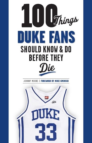 Бумажная книга «100 Things Duke Fans Should Know & Do Before They Die», автор Джонни Мур - фото №1