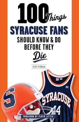Паперова книга «100 Things Syracuse Fans Should Know & Do Before They Die», автор Скотт Пітоняк - фото №1