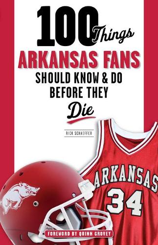 Паперова книга «100 Things Arkansas Fans Should Know & Do Before They Die», автор Рік Шеффер - фото №1
