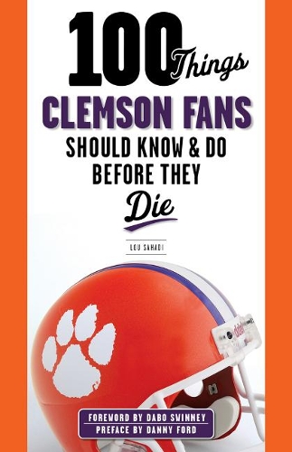 Бумажная книга «100 Things Clemson Fans Should Know & Do Before They Die», автор Лу Сахади - фото №1