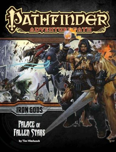 Бумажная книга «Pathfinder Adventure Path: Iron Gods Part 5 - Palace of Fallen Stars», автор Тим Хичкок - фото №1