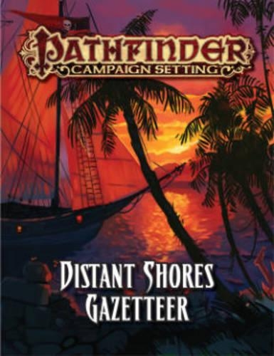 Бумажная книга «Pathfinder Campaign Setting: Distant Shores Gazetteer», автор Сотрудники Paizo - фото №1