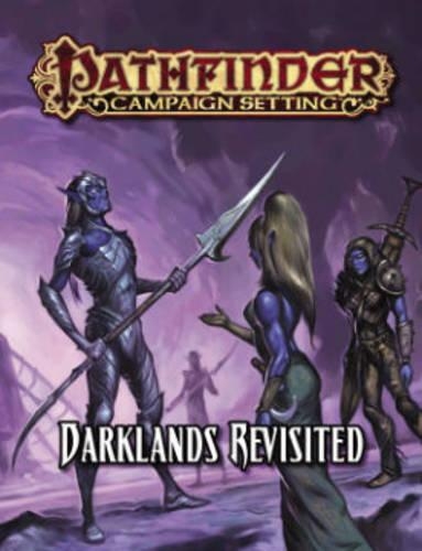Бумажная книга «Pathfinder Campaign Setting: Darklands Revisited», автор Сотрудники Paizo - фото №1