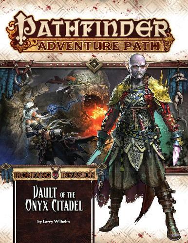 Бумажная книга «Pathfinder Adventure Path: Ironfang Invasion, Vault of the Iron Citadel 6 of 6», автор Ларри Вильгельм - фото №1