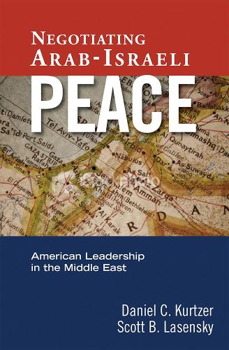 Бумажная книга «Negotiating Arab-Israeli Peace: American Leadership in the Middle East», авторов Дэниел С. Курцер, Скотт Б. Ласенски - фото №1