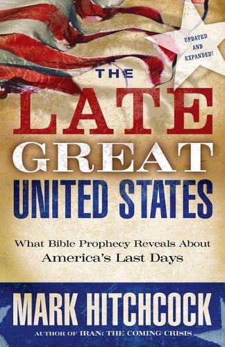 Бумажная книга «The Late Great United States: What Bible Prophecy Reveals About America's Last Days», автор Марк Хичкок - фото №1