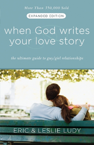 Бумажная книга «When God Writes your Love Story (Extended Edition): The Ultimate Guide to Guy/Girl Relationships», авторов Эрик Луди, Лесли Луди - фото №1