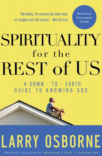 Бумажная книга «Spirituality for the Rest of Us (With Discussion Guide): A Down-To-Earth Guide to Knowing God», автор Ларри Осборн - фото №1
