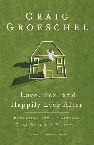 Паперова книга «Love, Sex and Happily Ever After: Preparing for a Marriage that Goes the Difference», автор Крейг Грошель - фото №1