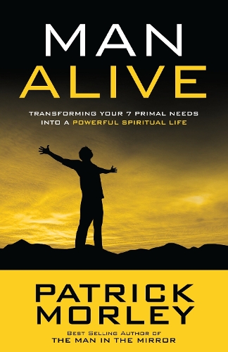 Бумажная книга «Man Alive: Transforming a Man's Seven Primal Needs Into a Powerful Spiritual Life», автор Патрик М. Морли - фото №1