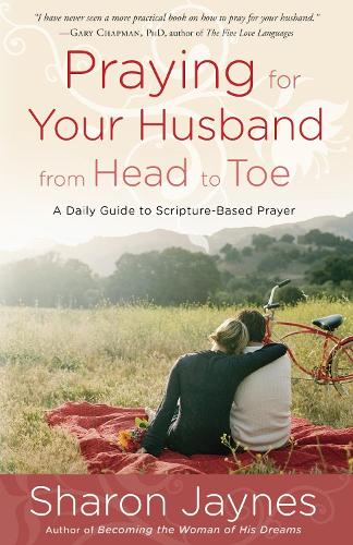 Паперова книга «Praying for your Husband from Head to Toe: A Daily Guide to Scripture-Based Prayer», автор Шерон Джейнс - фото №1