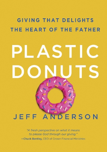 Бумажная книга «Plastic Donuts: Giving that Delights the Heart of the Father», автор Джефф Андерсон - фото №1