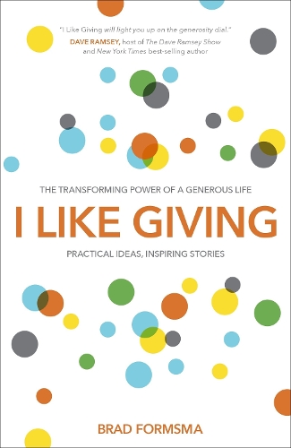 Бумажная книга «I Like Giving: Experience the Daily Miracle of the Generous Life», автор Брэд Формсма - фото №1