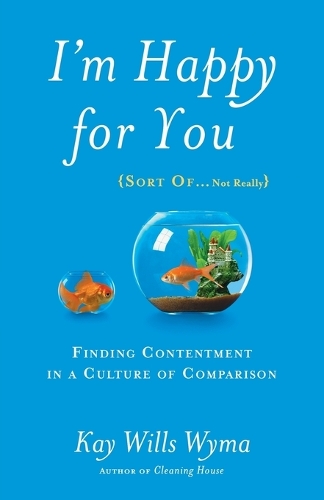 Бумажная книга «I'm Happy for you (Sort Of...Not Really): Finding Contentment in a Culture of Comparison», автор Кей Уиллис Уайма - фото №1