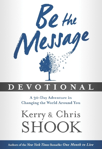 [object Object] «Be the Message Devotional: A 30 Day Devotional Based on the Book "Be the Message"», авторов Крис Шук, Керри Шук - фото №1