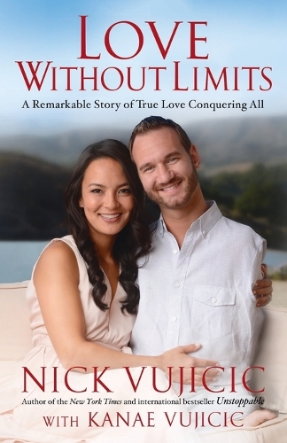 Бумажная книга «Love Without Limits: A Remarkable Story of True Love Conquering All», автор Ник Вуйчич - фото №1