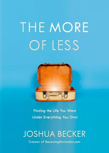 Бумажная книга «The More of Less: Finding the Life you Want Under Everything you Own», автор Джошуа Беккер - фото №1