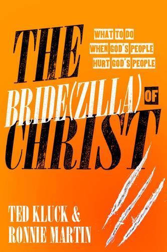Бумажная книга «The Bride(Zilla) of Christ: What to Do When God's People Hurt God's People», авторов Ронни Мартин, Тед Клак - фото №1