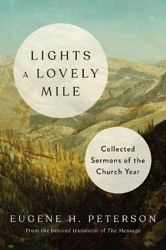 Бумажная книга «Lights a Lovely Mile: Collected Sermons of the Church Year», автор Юджин Х. Петерсон - фото №1