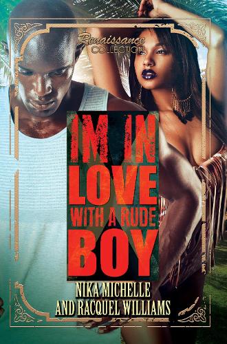 Бумажная книга «I'm In Love With A Rude Boy: Renaissance Collection», авторов Ника Мишель, Ракель Уильямс - фото №1