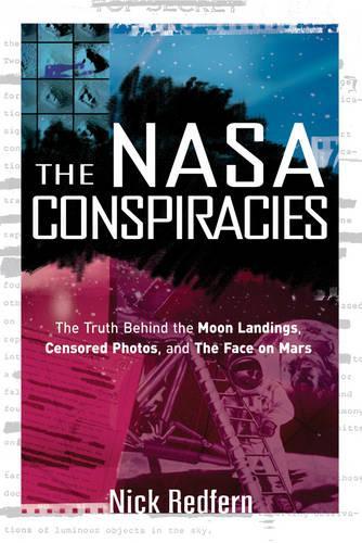 Бумажная книга «NASA Conspiracies: The Truth Behind the Moon Landings, Censored Photos, and the Face on Mars», автор Ник Редферн - фото №1