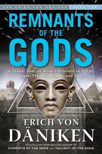 Бумажная книга «Remnants of the Gods: A Virtual Tour of Alien Influence in Egypt, Spain, France, Turkey, and Italy», автор Эрих фон Дэникен - фото №1