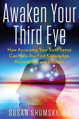 Бумажная книга «Awaken Your Third Eye: How Accessing Your Sixth Sense Can Help You Find Knowledge, Illumination, and Intuition», автор Сьюзан Шумски - фото №1
