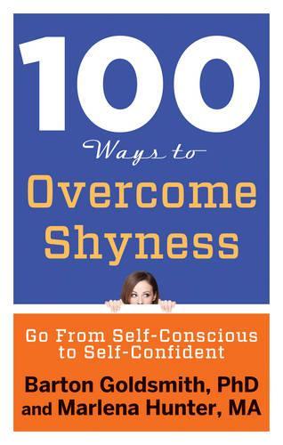 Бумажная книга «100 Ways to Overcome Shyness: Go from Self-Conscious to Self-Confident», авторов Бартон Голдсмит, Марлена Хантер - фото №1