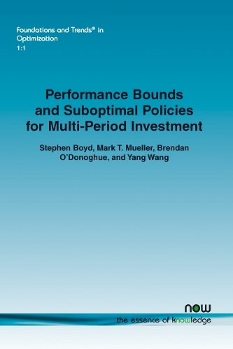 Бумажная книга «Performance Bounds and Suboptimal Policies for Multi-Period Investment», авторов Брендан Донохью, Марк Т. Мюллер, Стивен Бойд, Ян Ван - фото №1