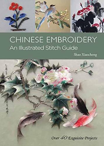 Паперова книга «Chinese Embroidery: An Illustrated Stitch Guide - Over 40 Exquisite Projects», автор Шао Сяочен - фото №1
