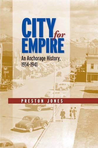 Бумажная книга «City for Empire: An Anchorage History, 1914-1941», автор Престон Джонс - фото №1