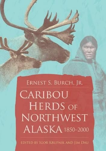 Бумажная книга «Caribou Herds of Northwest Alaska, 1850-2000», автор Эрнест С. Берч мл. - фото №1