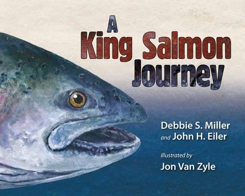 Паперова книга «A King Salmon Journey», авторів Деббі С. Міллер, Джон Г. Ейлер - фото №1