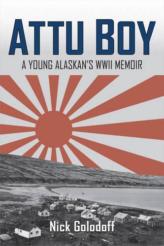 Бумажная книга «Attu Boy: A Young Alaskan's WWII Memoir», автор Ник Голодофф - фото №1